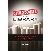 Silenced in the Library: Banned Books in America, (Paperback)