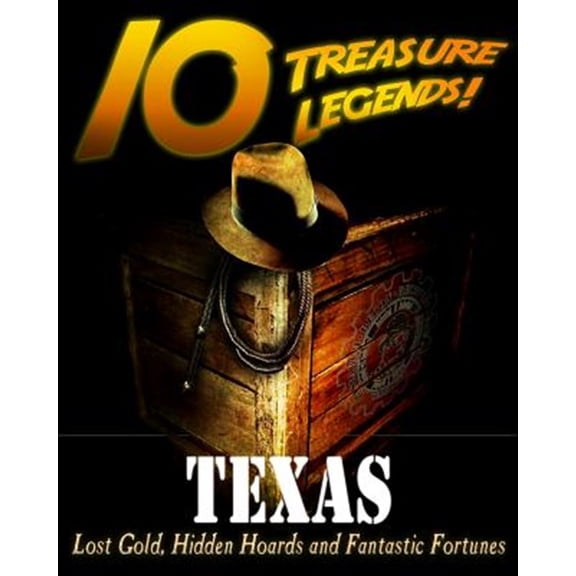 Pre-Owned 10 Treasure Legends!: 10 Treasure Legends! Texas: Lost Gold, Hidden Hoards and Fantastic Fortunes (Paperback)