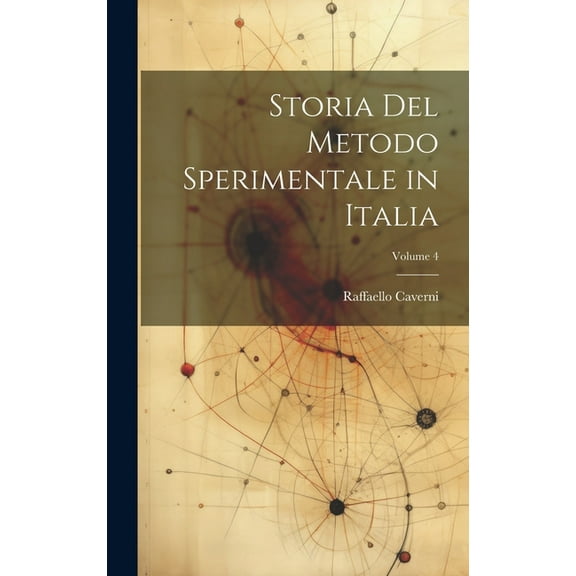 Storia Del Metodo Sperimentale in Italia; Volume 4 (Hardcover)