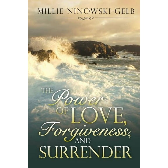 The Power of Love, Forgiveness, and Surrender (Paperback)