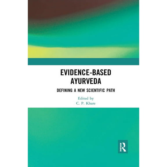 Evidence-Based Ayurveda: Defining a New Scientific Path, (Paperback)