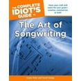 thumbnail image 1 of Pre-Owned The Complete Idiot's Guide to the Art of Songwriting: Home Your Craft and Reach for Your Goals Creative, Commercial, or Both (Paperback) 1615641033 9781615641031, 1 of 1