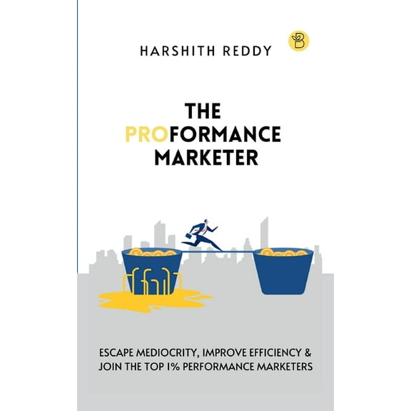 The Proformance Marketer, (Paperback)