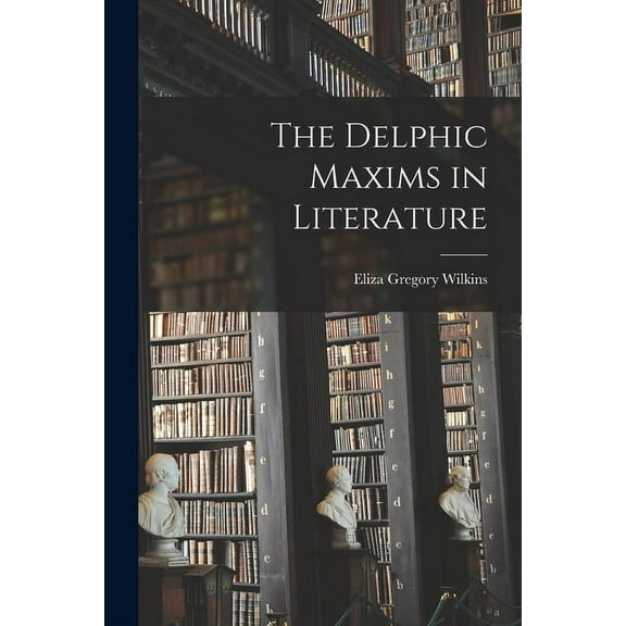 The Delphic Maxims in Literature, (Paperback)