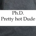 thumbnail image 3 of CafePress - Phd Pretty Hot Dude Women's Dark T Shirt - Women's Traditional Fit Dark T-Shirt, 3 of 4
