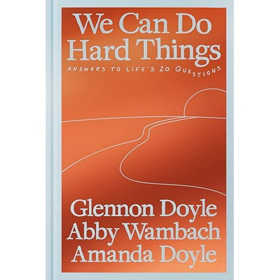 Pre-Owned We Can Do Hard Things: Answers to Life's 20 Questions, 9780593977644, 0593977645, Hardcover,