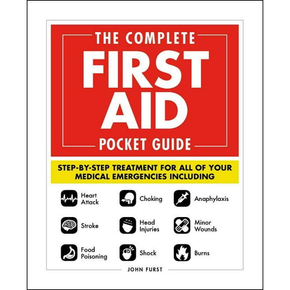 The Complete First Aid Pocket Guide: Step-by-Step Treatment for All of Your Medical Emergencies (Paperback)