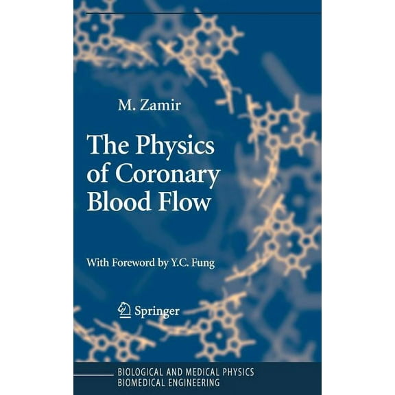 Biological and Medical Physics, Biomedic The Physics of Coronary Blood Flow, (Hardcover)