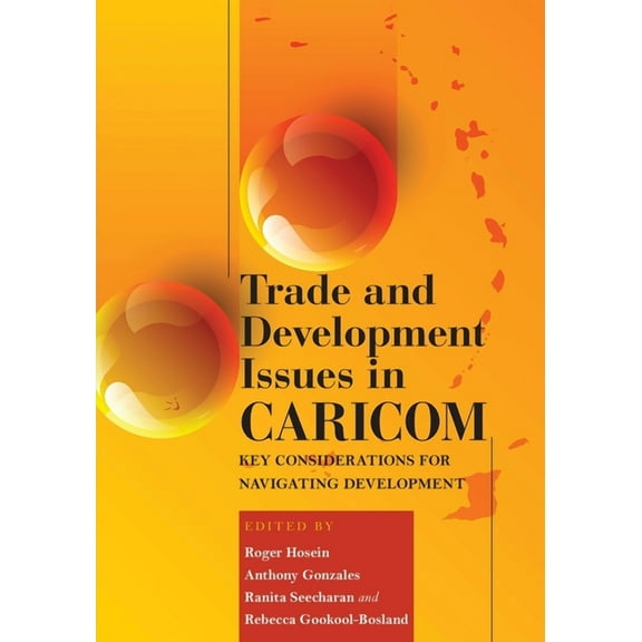 Trade and Development Issues in Caricom: Key Considerations for Navigating Development, (Paperback)