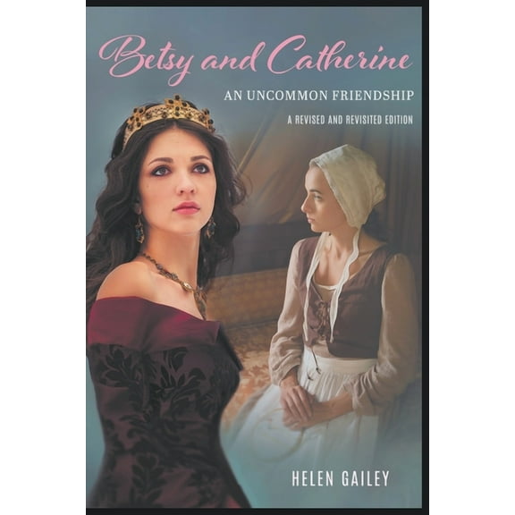 Betsy and Catherine: A Revised and Revisited Edition, (Paperback)