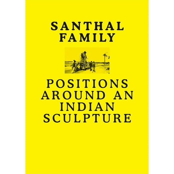 Santhal Family: Positions Around an Indian Sculpture, (Paperback)