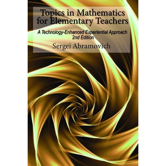 Topics in Mathematics for Elementary Teachers: A Technology-Enhanced Experiential Approach, (Paperback)