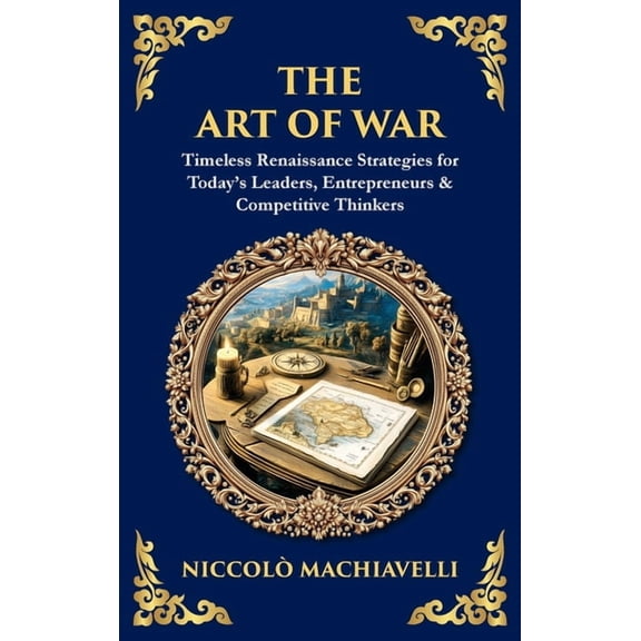 Library of Alexandria The Art of War: Timeless Renaissance Strategies for Today's Leaders, Entrepreneurs & Competitive Thinkers (Deluxe Hardbo, Book 246, (Hardcover)