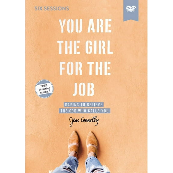 You Are the Girl for the Job Video Study: Daring to Believe the God Who Calls You