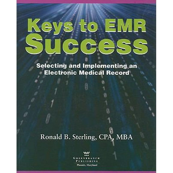 Pre-Owned Keys to EMR Success: Selecting and Implementing an Electronic Medical Record (Paperback) 0981473814 9780981473819