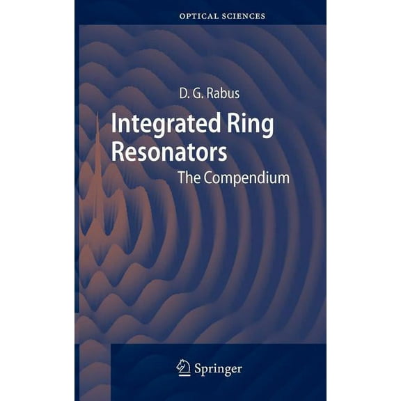 Springer Optical Sciences Integrated Ring Resonators: The Compendium, Book 127, (Hardcover)