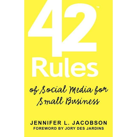 42 Rules of Social Media for Small Business : A Modern Survival Guide That Answers the Question What Do I Do with Social Media? (Paperback)
