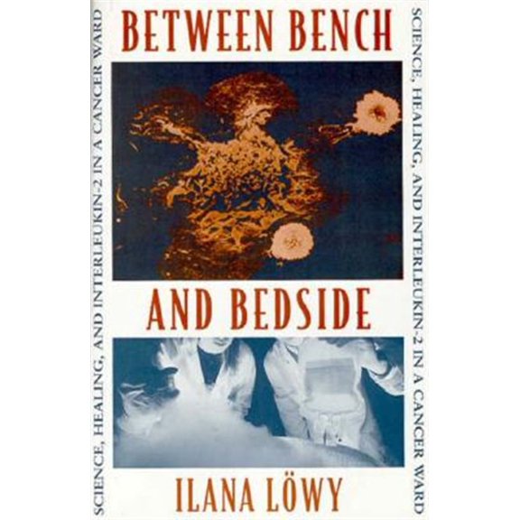 Pre-Owned Between Bench and Bedside: Science, Healing, and Interleukin-2 in a Cancer Ward (Hardcover)