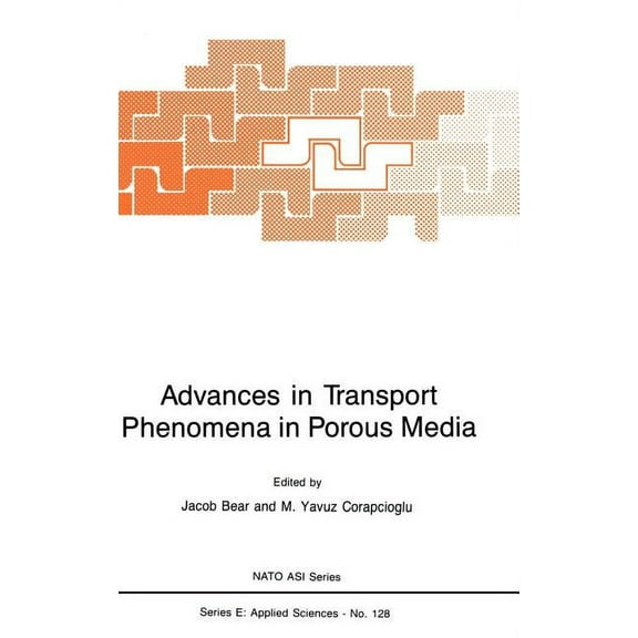 NATO Science Series E: Advances in Transport Phenomena in Porous Media, Book 128, (Hardcover)