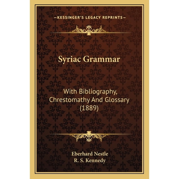Syriac Grammar : With Bibliography, Chrestomathy And Glossary (1889) (Paperback)