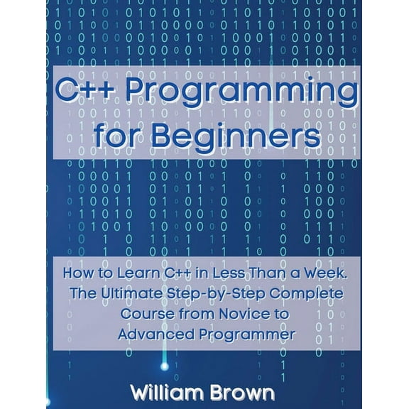C Programming for Beginners: How to Learn C in Less Than a Week. The Ultimate Step-by-Step Complete Course from Novi, (Paperback)