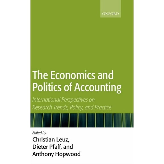The Economics and Politics of Accounting: International Perspectives on Research Trends, Policy, and Practice, (Hardcover)