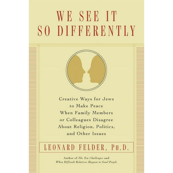 We See It So Differently: Creative Ways for Jews to Make Peace When Family Members or Colleagues Disagree About Religion, (Paperback)
