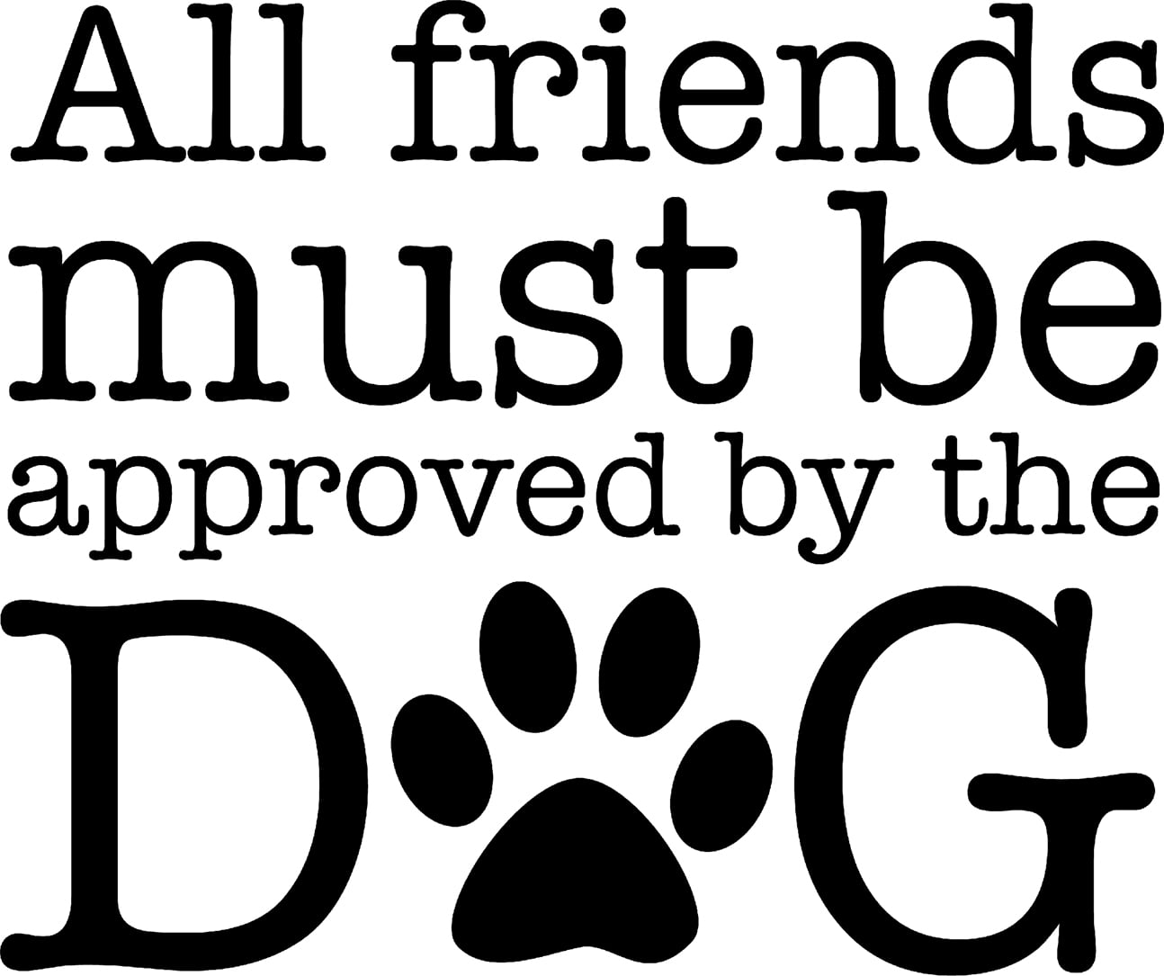 All Friends Must Be Approved By The Dog Funny Love Wall Decals for