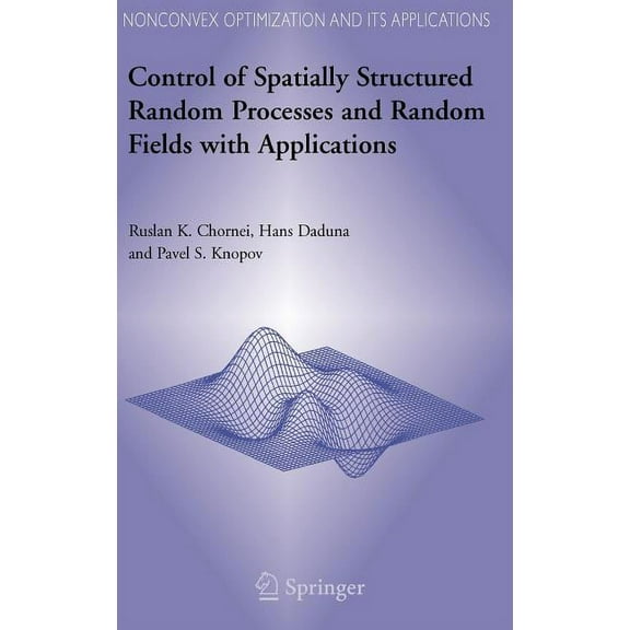 Nonconvex Optimization and Its Applicati Control of Spatially Structured Random Processes and Random Fields with Applications, Book 86, (Hardcover)