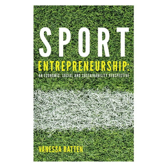 Sport Entrepreneurship: An Economic, Social and Sustainability Perspective, (Hardcover)
