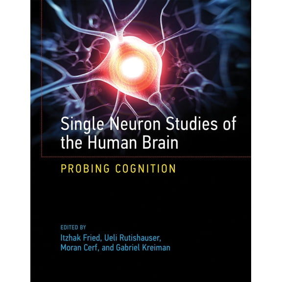 Pre-Owned Single Neuron Studies of the Human Brain : Probing Cognition (Hardcover)