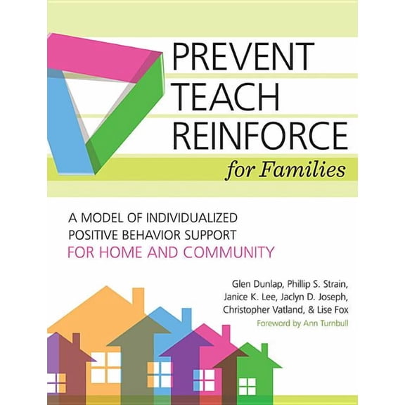 Prevent-Teach-Reinforce for Families: A Model of Individualized Positive Behavior Support for Home and Community, (Paperback)