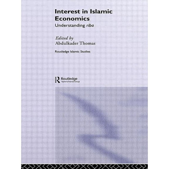 Routledge Islamic Studies Interest in Islamic Economics: Understanding Riba, (Paperback)