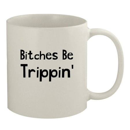 

Bitches be trippin - 11oz Ceramic White Coffee Mug White