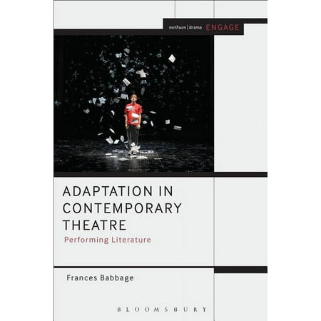 Methuen Drama Engage Adaptation in Contemporary Theatre: Performing Literature (Hardcover)