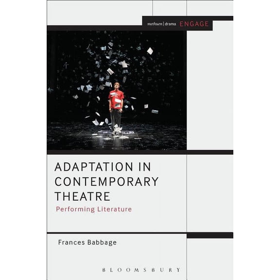 Methuen Drama Engage Adaptation in Contemporary Theatre: Performing Literature, (Paperback)