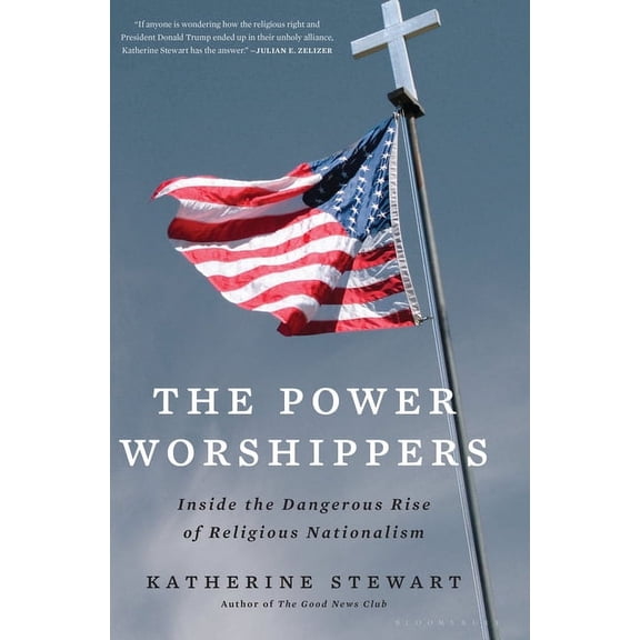 The Power Worshippers : Inside the Dangerous Rise of Religious Nationalism (Hardcover)