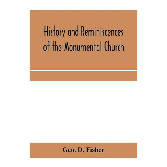 History and reminiscences of the Monumental Church, Richmond, Va., from 1814 to 1878, (Paperback)