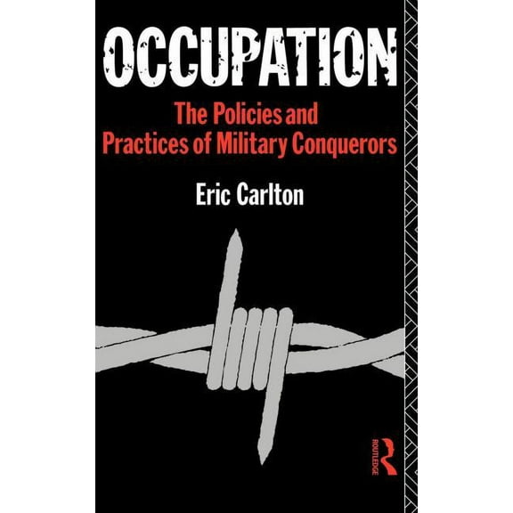 Occupation: The Policies and Practices of Military Conquerors, (Hardcover)