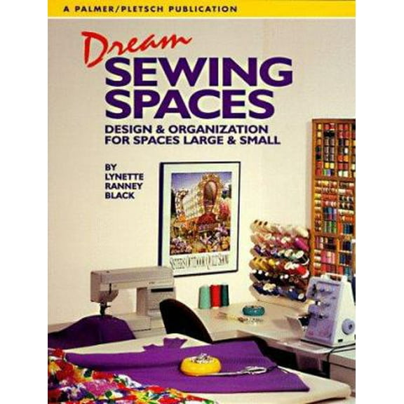 Pre-Owned Dream Sewing Spaces: Design & Organization for Spaces Large and Small (Paperback) 0935278419 9780935278415