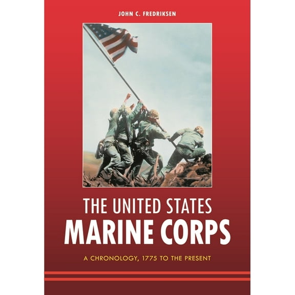 The United States Marine Corps: A Chronology, 1775 to the Present, (Hardcover)