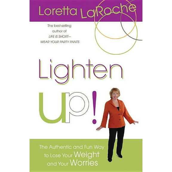 Lighten Up!: The Authentic and Fun Way to Lose Your Weight and Your Worries (Paperback)