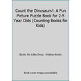 thumbnail image 1 of Pre-Owned Count the Dinosaurs!: A Fun Picture Puzzle Book for 2-5 Year Olds (Counting Books for Kids) (Paperback) 1728837782 9781728837789, 1 of 1