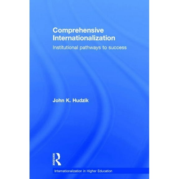 Internationalization in Higher Education Comprehensive Internationalization: Institutional pathways to success, (Hardcover)