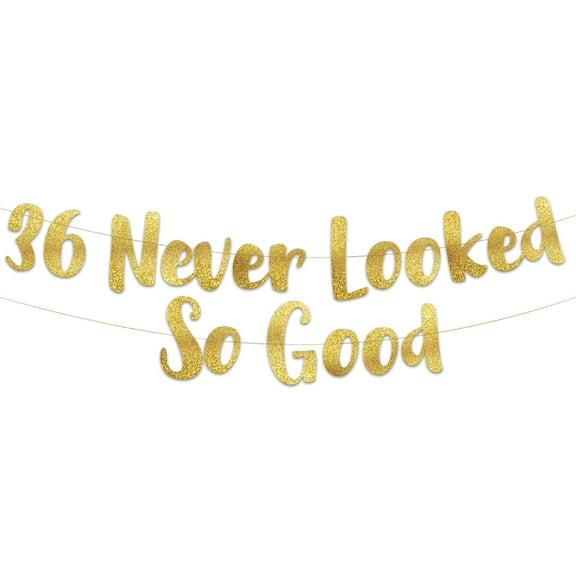 36 Never Looked So Good Gold Glitter Banner - 36th Anniversary and Birthday Party Decorations