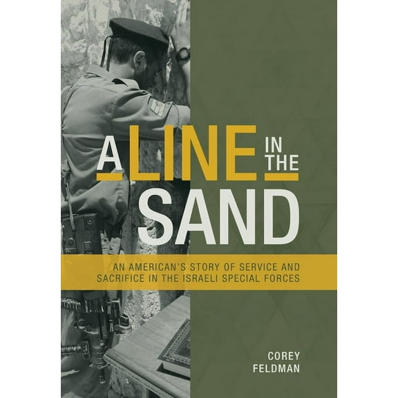 A Line in the Sand: An American's Story of Service and Sacrifice in the Israeli Special Forces, (Hardcover)