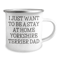 thumbnail image 2 of I Just Want To Be A Stay At Home Yorkshire Terrier Dad Funny Camping Mug Gifts for Yorkshire Terrier Dog Lovers on Their Birthday - Gifts from Mom, Dad, or Friend, 2 of 4