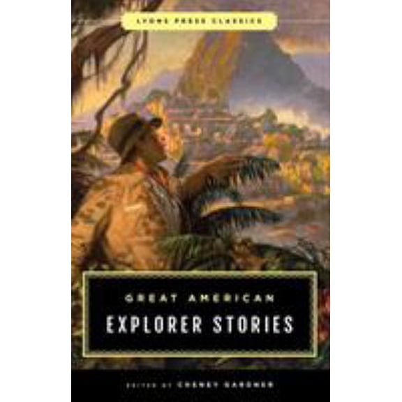 Pre-Owned Great American Explorer Stories: Lyons Press Classics (Paperback) 1493035533 9781493035533