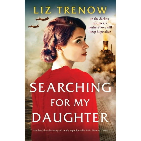 Searching for My Daughter: Absolutely heartbreaking and totally unputdownable WW2 historical fiction (Paperback)