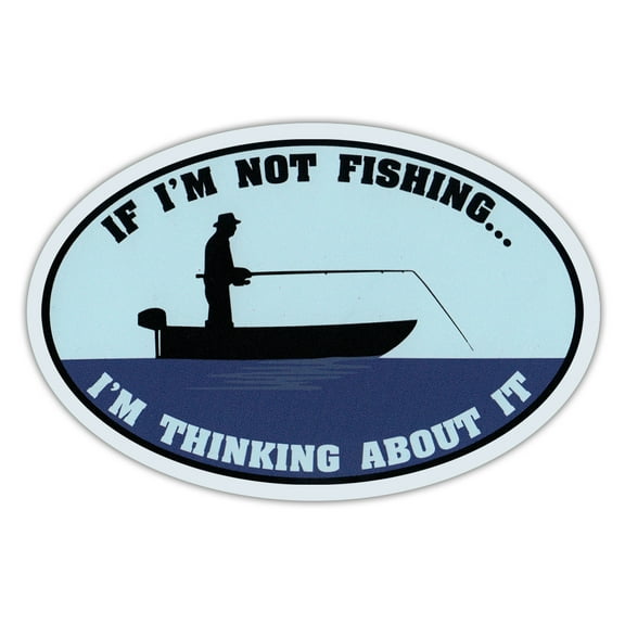 Oval Shaped Car Magnet - If I'm Not Fishing... I'm Thinking About It - Fishing Lover - Cars, Trucks, Refrigerators